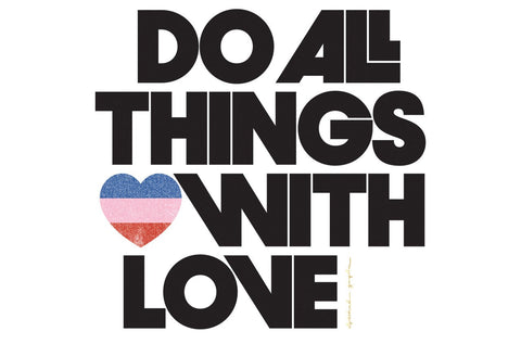 Intentions Of A Spiritual Gangster: Do All Things With Love