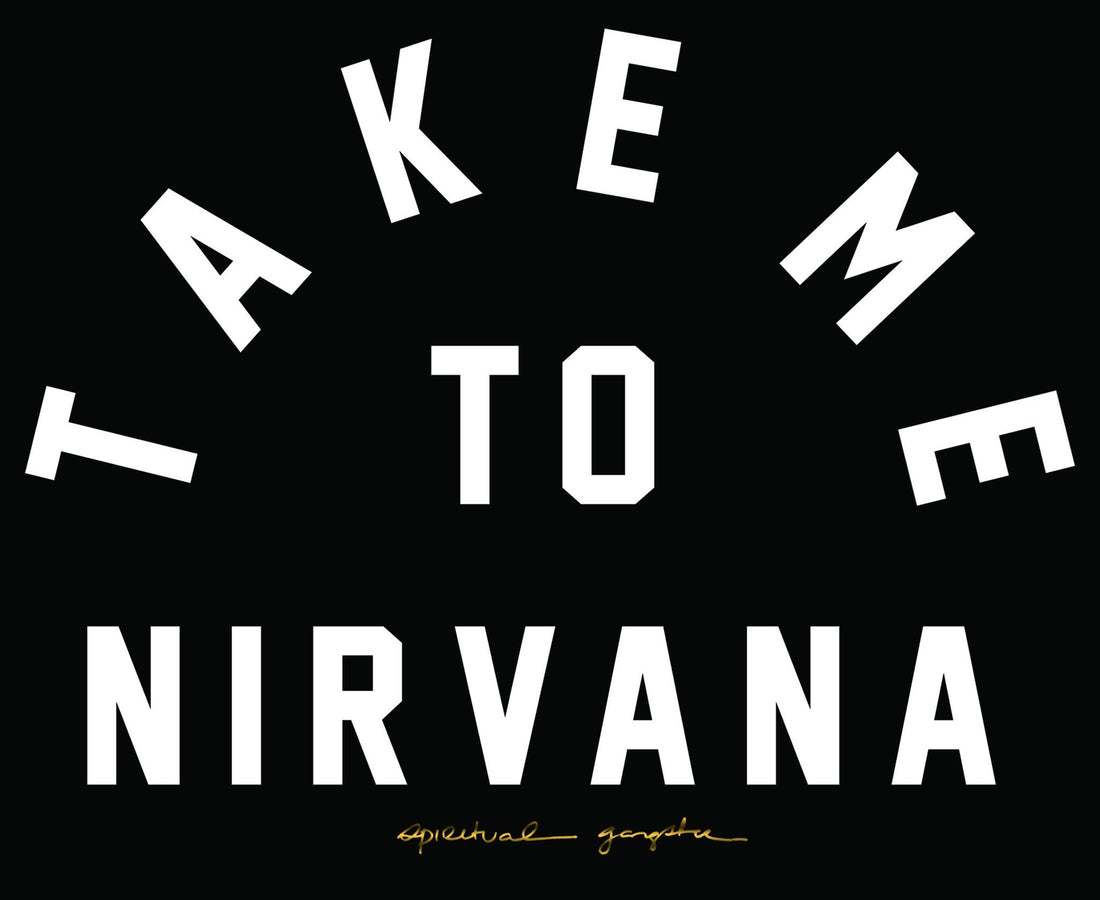 Intentions of a Spiritual Gangster: Nirvana